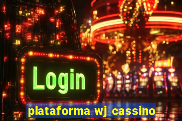 plataforma wj cassino