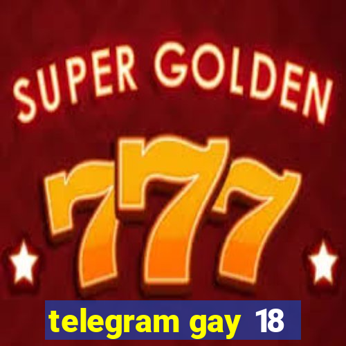 telegram gay 18