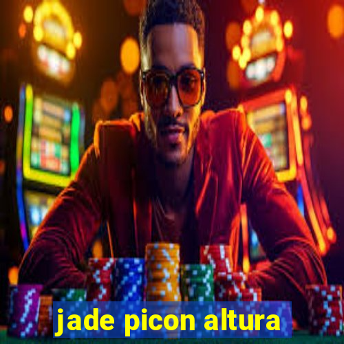 jade picon altura