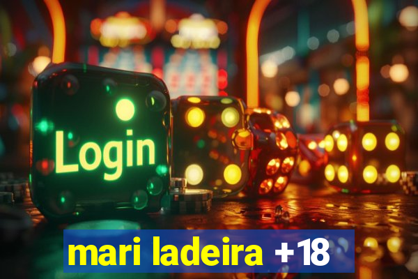 mari ladeira +18