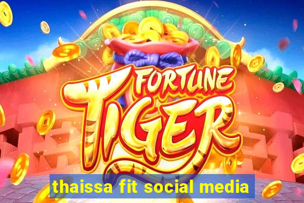 thaissa fit social media