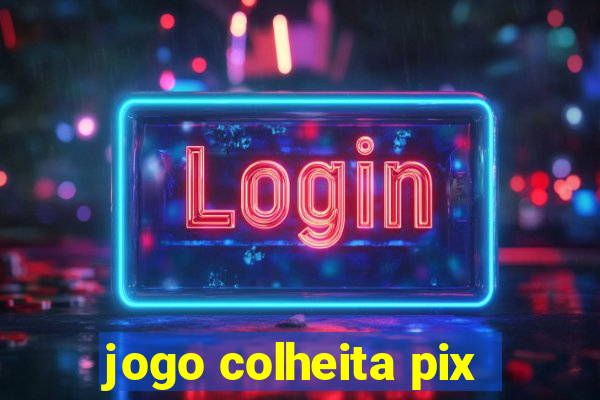 jogo colheita pix