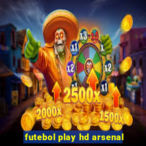 futebol play hd arsenal