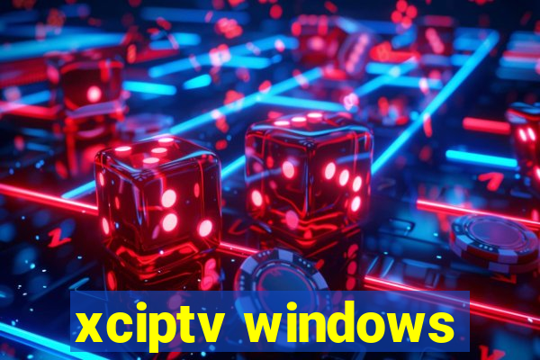 xciptv windows