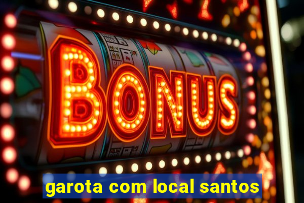 garota com local santos