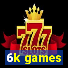 6k games