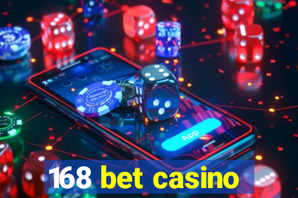 168 bet casino