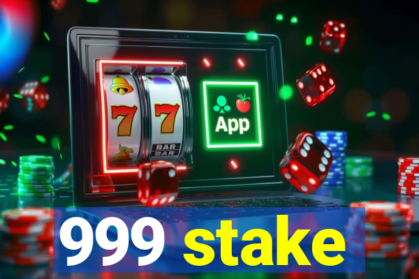 999 stake