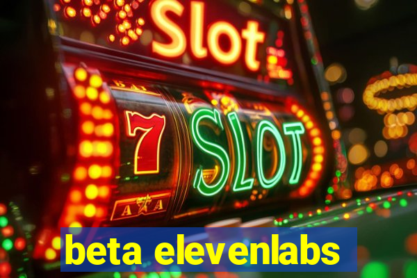 beta elevenlabs