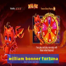 william bonner fortuna