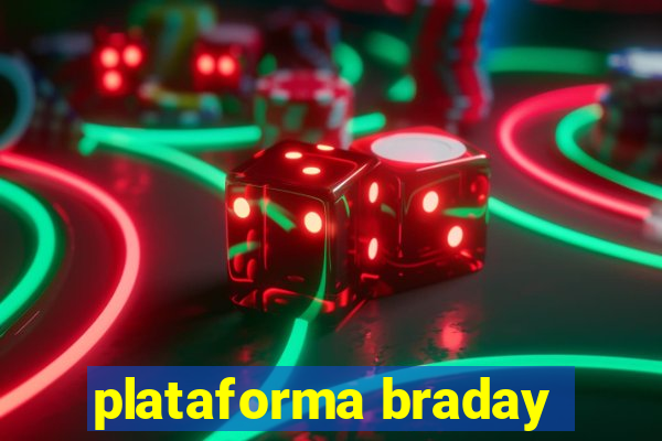 plataforma braday