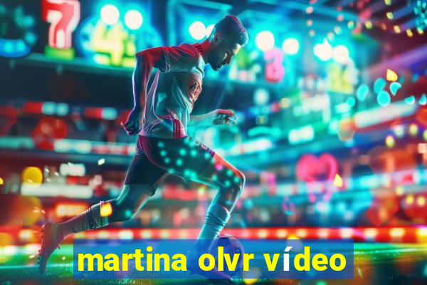 martina olvr vídeo