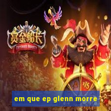 em que ep glenn morre