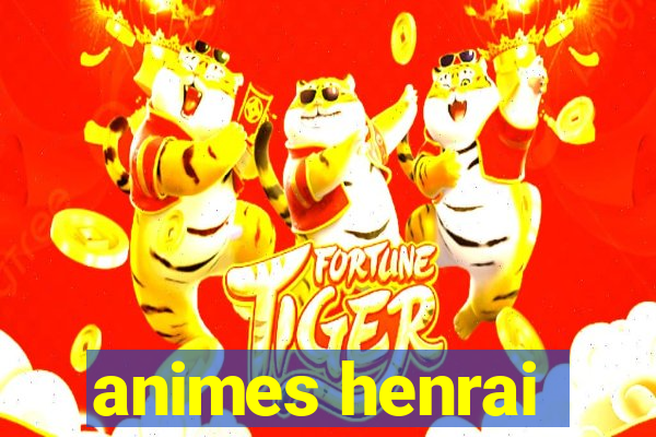 animes henrai