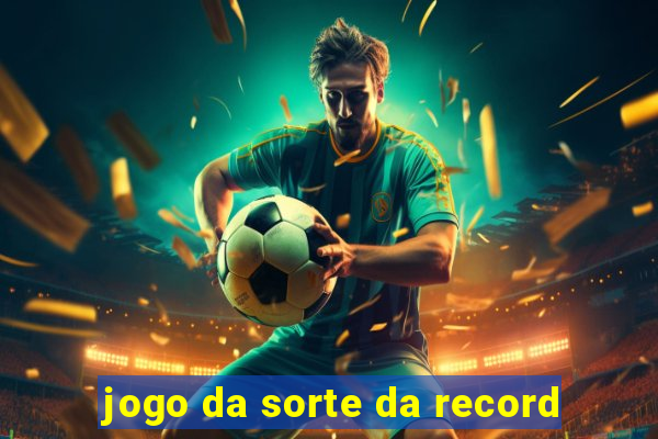 jogo da sorte da record