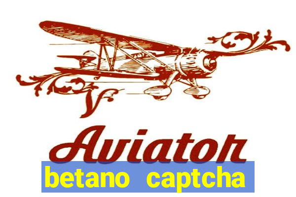 betano captcha security check