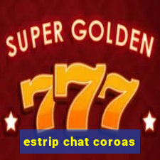 estrip chat coroas