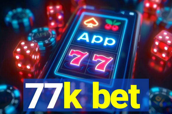 77k bet