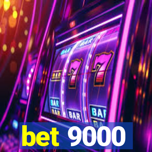 bet 9000