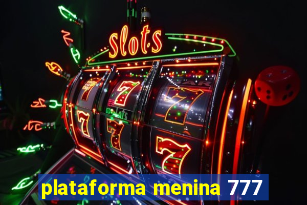 plataforma menina 777