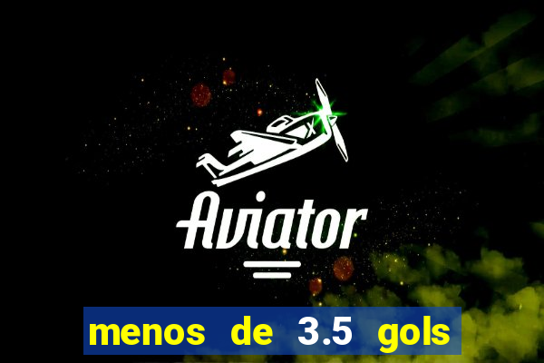 menos de 3.5 gols o que significa betano