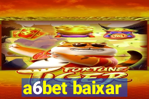 a6bet baixar