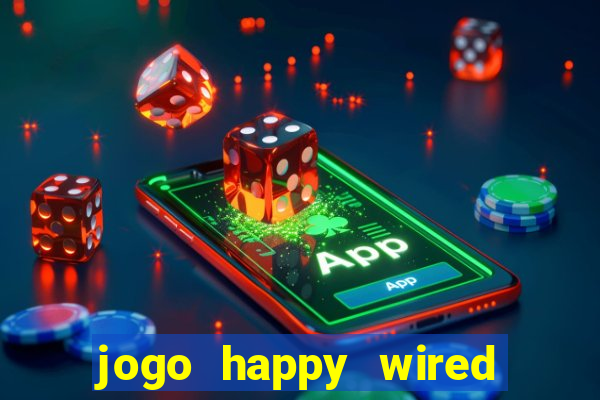 jogo happy wired paga mesmo