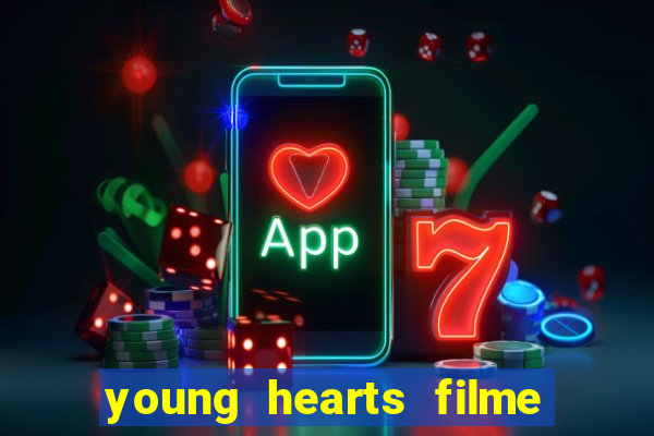 young hearts filme completo dublado