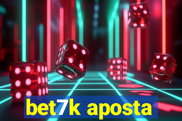 bet7k aposta