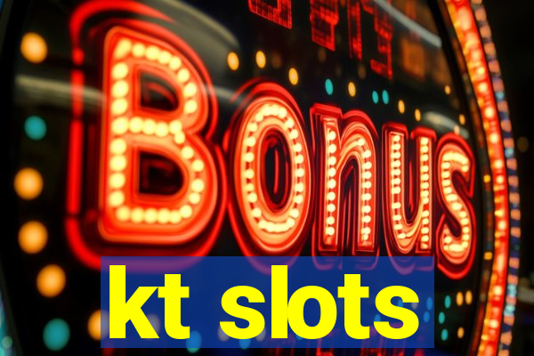 kt slots