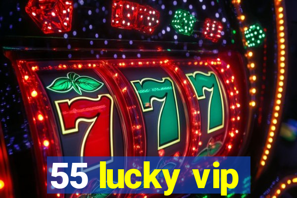 55 lucky vip