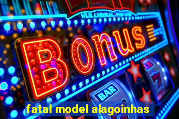 fatal model alagoinhas