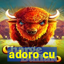 adoro cu