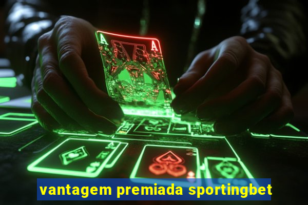 vantagem premiada sportingbet