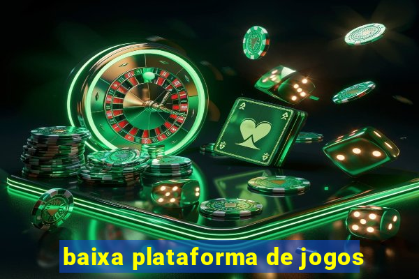 baixa plataforma de jogos