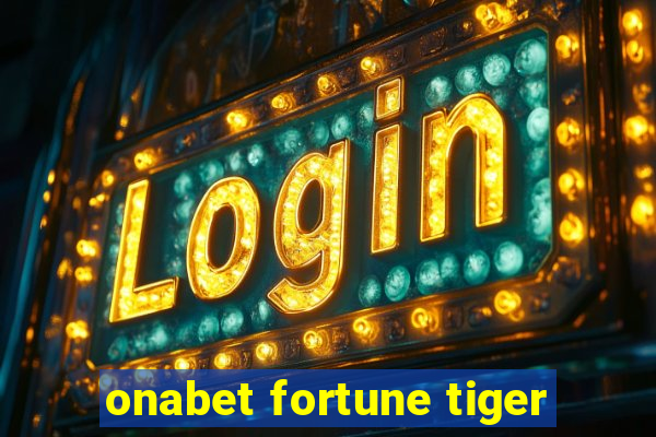 onabet fortune tiger