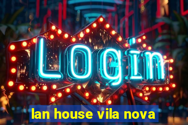 lan house vila nova