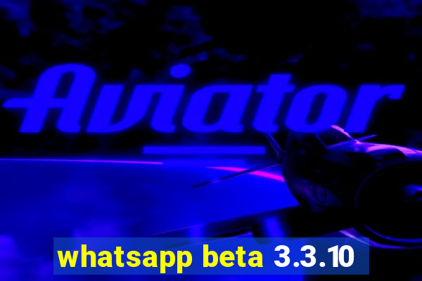 whatsapp beta 3.3.10