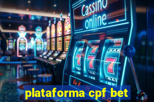 plataforma cpf bet