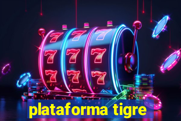 plataforma tigre