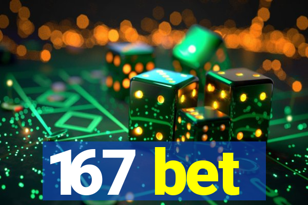 167 bet