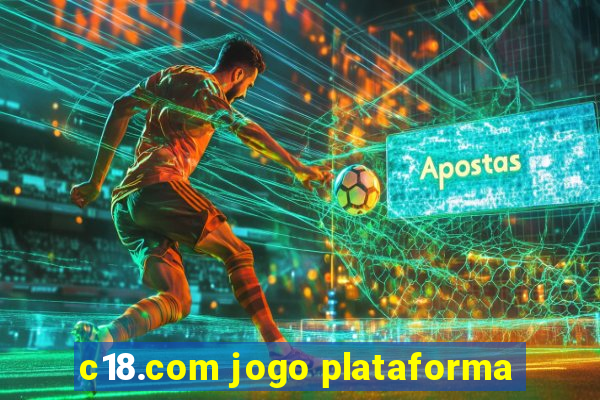 c18.com jogo plataforma