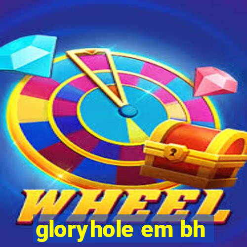 gloryhole em bh