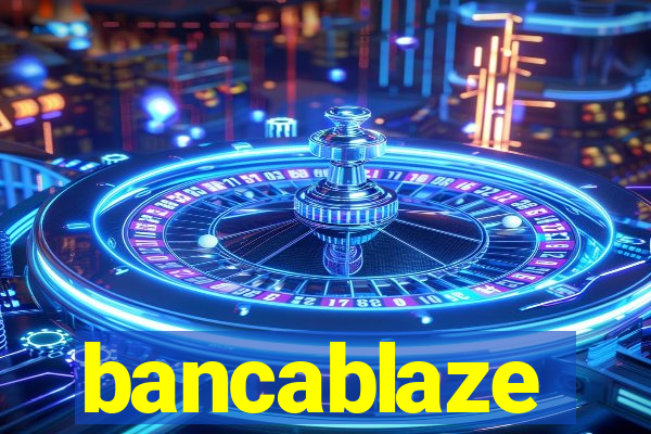 bancablaze