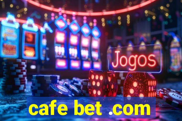 cafe bet .com