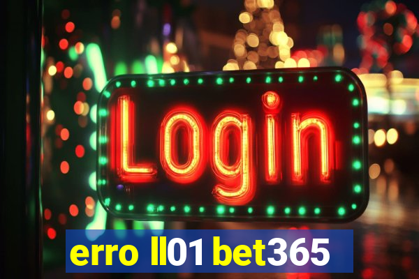 erro ll01 bet365