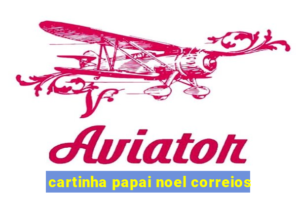 cartinha papai noel correios