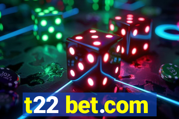 t22 bet.com