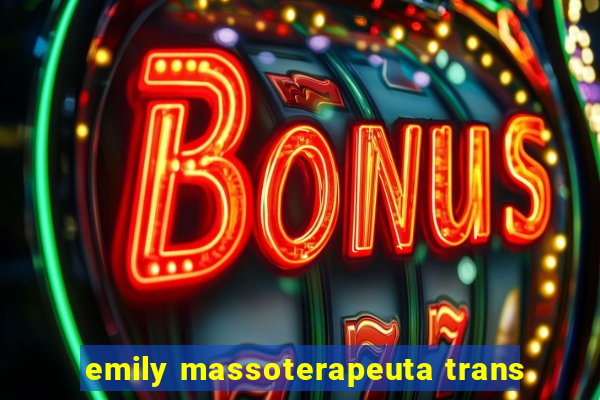 emily massoterapeuta trans