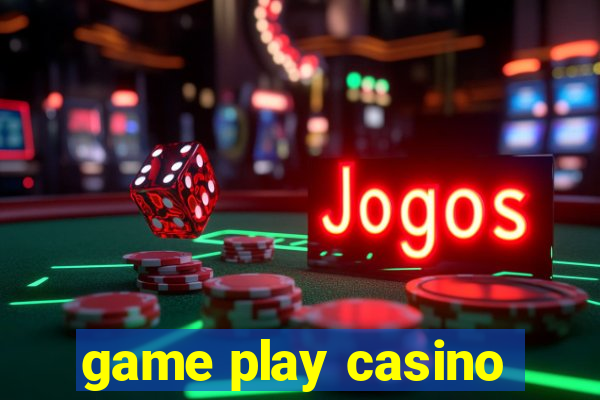 game play casino